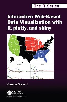 Interactive Web-Based Data Visualization with R, plotly, and shiny - Carson Sievert - cover