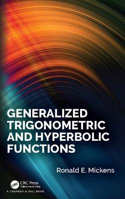 Generalized Trigonometric and Hyperbolic Functions - Ronald E. Mickens - cover