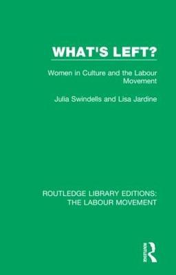 What's Left?: Women in Culture and the Labour Movement - Julia Swindells,Lisa Jardine - cover