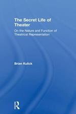 The Secret Life of Theater: On the Nature and Function of Theatrical Representation