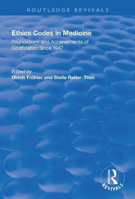 Ethics Codes in Medicine: Foundations and Achievements of Codification Since 1947 - Ulrich Tröhler,Stella Reiter-Theil,Eckhard Herych - cover