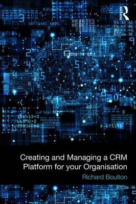 Creating and Managing a CRM Platform for your Organisation - Richard Boulton - cover