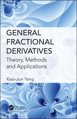 General Fractional Derivatives: Theory, Methods and Applications - Xiao-Jun Yang - cover