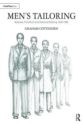Men's Tailoring: Bespoke, Theatrical and Historical Tailoring 1830-1950 - Graham Cottenden - cover