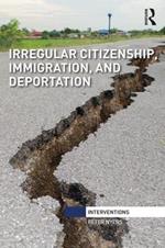 Irregular Citizenship, Immigration, and Deportation