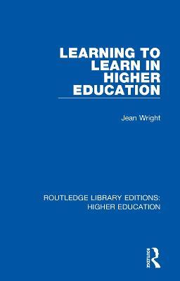 Learning to Learn in Higher Education - Jean Wright - cover
