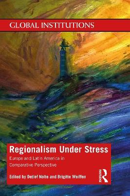 Regionalism Under Stress: Europe and Latin America in Comparative Perspective - cover