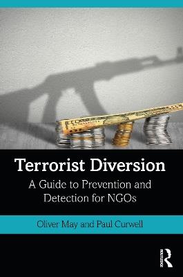 Terrorist Diversion: A Guide to Prevention and Detection for NGOs - Oliver May,Paul Curwell - cover