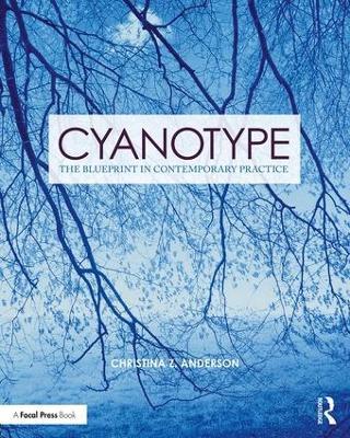 Cyanotype: The Blueprint in Contemporary Practice - Christina Anderson - cover