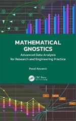 Mathematical Gnostics: Advanced Data Analysis for Research and Engineering Practice