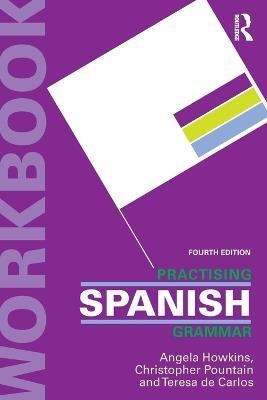 Practising Spanish Grammar - Angela Howkins,Christopher Pountain,Teresa de Carlos - cover