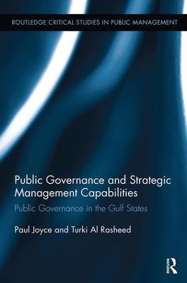 Public Governance and Strategic Management Capabilities: Public Governance in the Gulf States - Paul Joyce,Turki F. Al Rasheed - cover
