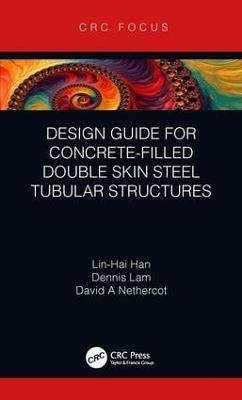 Design Guide for Concrete-filled Double Skin Steel Tubular Structures - Lin-Hai Han,Dennis Lam,David Nethercot - cover