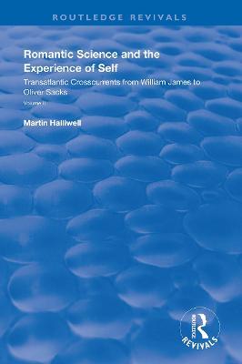 Romantic Science and the Experience of Self: Transatlantic Crosscurrents from William James to Oliver Sacks - Martin Halliwell - cover