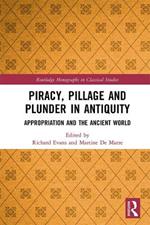Piracy, Pillage, and Plunder in Antiquity: Appropriation and the Ancient World
