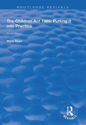 The Children Act 1989: Putting it into Practice - Mary Ryan - cover