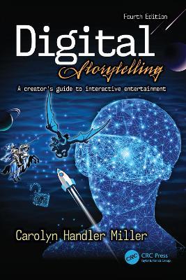 Digital Storytelling 4e: A creator's guide to interactive entertainment - Carolyn Handler Miller - cover