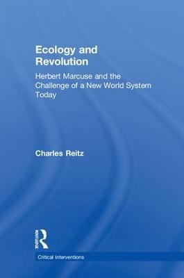 Ecology and Revolution: Herbert Marcuse and the Challenge of a New World System Today - Charles Reitz - cover