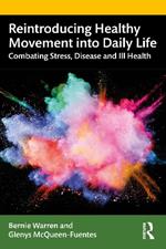 Reintroducing Healthy Movement into Daily Life: Combating Stress, Disease and Ill Health