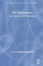 The Anthropocene: Key Issues for the Humanities