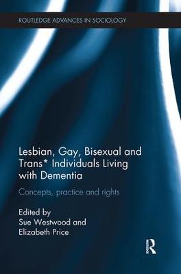 Lesbian, Gay, Bisexual and Trans* Individuals Living with Dementia: Concepts, Practice and Rights - cover