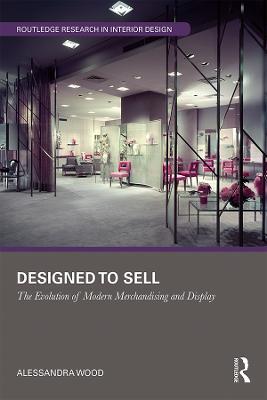 Designed to Sell: The Evolution of Modern Merchandising and Display - Alessandra Wood - cover