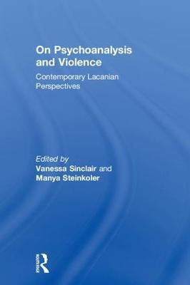 On Psychoanalysis and Violence: Contemporary Lacanian Perspectives - cover