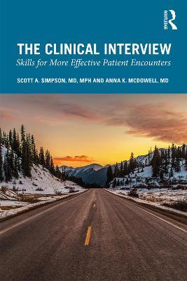 The Clinical Interview: Skills for More Effective Patient Encounters - Scott Simpson,Anna McDowell - cover