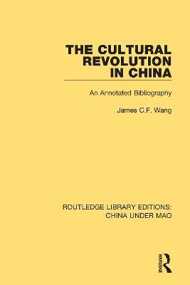 The Cultural Revolution in China: An Annotated Bibliography - James C.F. Wang - cover