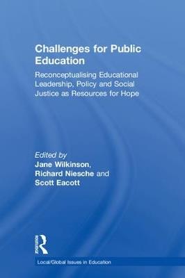 Challenges for Public Education: Reconceptualising Educational Leadership, Policy and Social Justice as Resources for Hope - cover