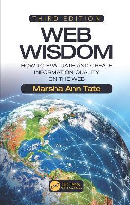 Web Wisdom: How to Evaluate and Create Information Quality on the Web, Third Edition - Marsha Ann Tate - cover