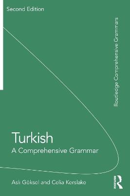 Turkish: A Comprehensive Grammar - Asli Göksel,Celia Kerslake - cover