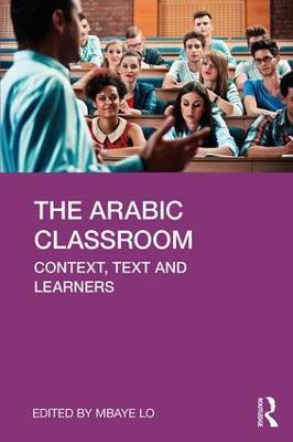 The Arabic Classroom: Context, Text and Learners - cover