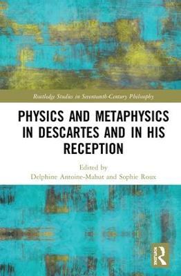 Physics and Metaphysics in Descartes and in his Reception - cover