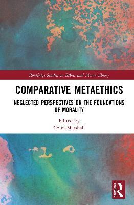 Comparative Metaethics: Neglected Perspectives on the Foundations of Morality - cover
