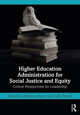 Higher Education Administration for Social Justice and Equity: Critical Perspectives for Leadership - cover