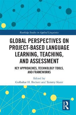 Global Perspectives on Project-Based Language Learning, Teaching, and Assessment: Key Approaches, Technology Tools, and Frameworks - cover