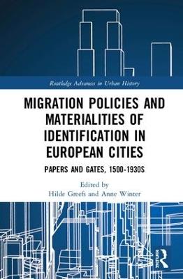 Migration Policies and Materialities of Identification in European Cities: Papers and Gates, 1500-1930s - cover