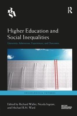 Higher Education and Social Inequalities: University Admissions, Experiences, and Outcomes - cover
