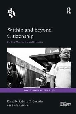 Within and Beyond Citizenship: Borders, Membership and Belonging - cover