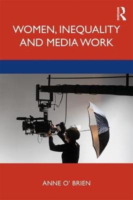 Women, Inequality and Media Work - Anne O'Brien - cover