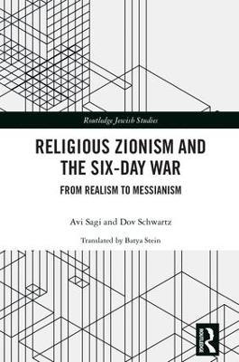 Religious Zionism and the Six Day War: From Realism to Messianism - Avi Sagi,Dov Schwartz - cover