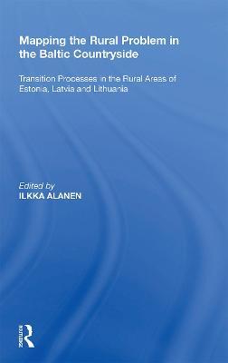 Mapping the Rural Problem in the Baltic Countryside: Transition Processes in the Rural Areas of Estonia, Latvia and Lithuania - cover