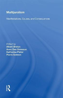 Multijuralism: Manifestations, Causes, and Consequences - Albert Breton,Anne des Ormeaux,Katharina Pistor - cover