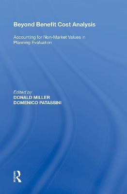 Beyond Benefit Cost Analysis: Accounting for Non-Market Values in Planning Evaluation - Domenico Patassini,Donald Miller - cover