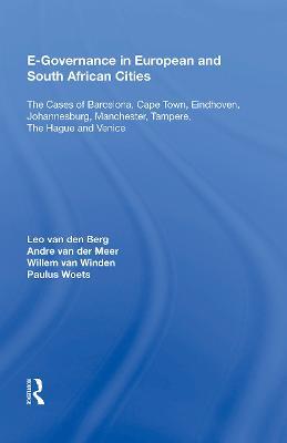 E-Governance in European and South African Cities: The Cases of Barcelona, Cape Town, Eindhoven, Johannesburg, Manchester, Tampere, The Hague and Venice - Leo van den Berg,Andre van der Meer,Willem van Winden - cover