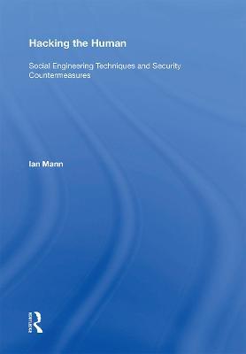 Hacking the Human: Social Engineering Techniques and Security Countermeasures - Ian Mann - cover