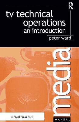 TV Technical Operations: An introduction - Peter Ward - cover