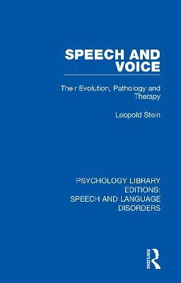Speech and Voice: Their Evolution, Pathology and Therapy - Leopold Stein - cover