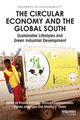 The Circular Economy and the Global South: Sustainable Lifestyles and Green Industrial Development - cover